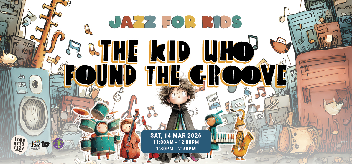 Lion City Jazz Festival 2026] Jazz for Kids - The Kid Who Found